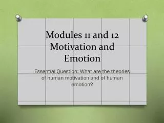 Modules 11 and 12 Motivation and Emotion