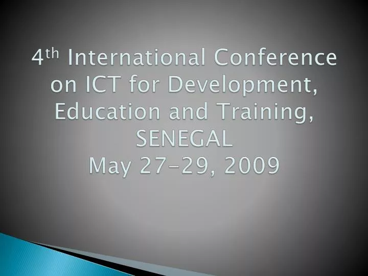 4 th international conference on ict for development education and training senegal may 27 29 2009