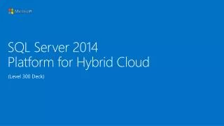 SQL Server 2014 Platform for Hybrid Cloud