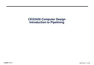 CEG3420 Computer Design Introduction to Pipelining