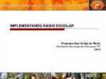IMPLEMENTANDO RÁDIO ESCOLAR - slide 1