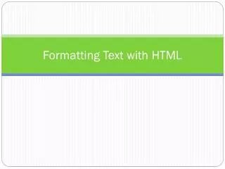Formatting Text with HTML