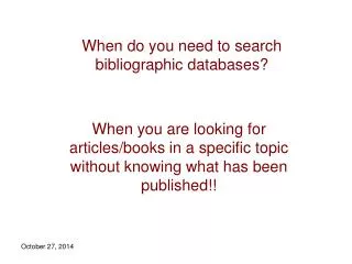 When do you need to search bibliographic databases?