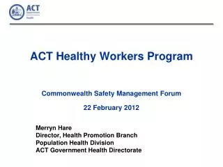 ACT Healthy Workers Program Commonwealth Safety Management Forum 22 February 2012