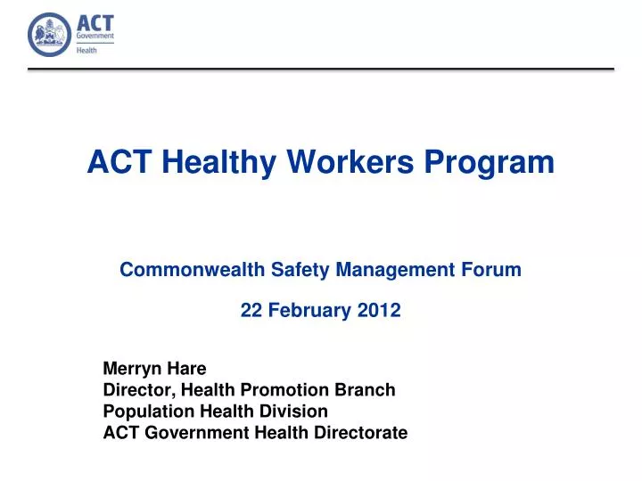 act healthy workers program commonwealth safety management forum 22 february 2012