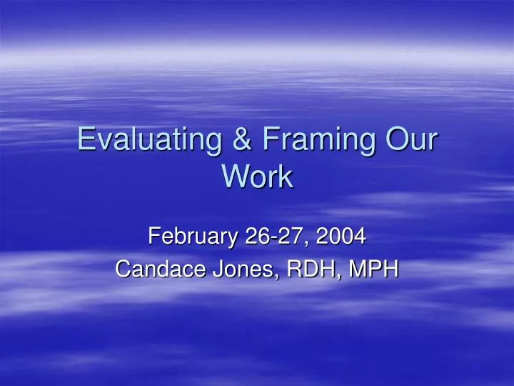 evaluating framing our work