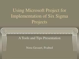 Using Microsoft Project for Implementation of Six Sigma Projects