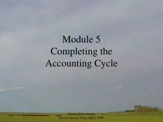 Module 5 Completing the Accounting Cycle
