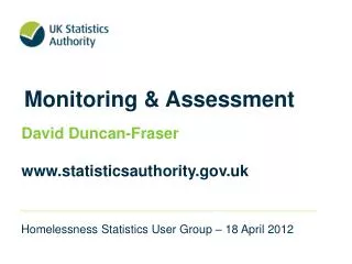 Monitoring &amp; Assessment David Duncan-Fraser statisticsauthority.uk