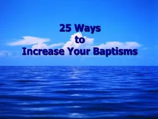 25 Ways to Increase Your Baptisms