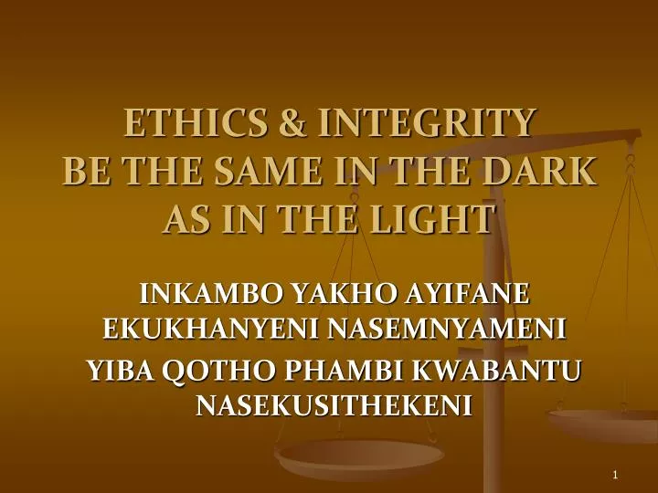 ethics integrity be the same in the dark as in the light