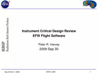 Instrument Critical Design Review EFW Flight Software Peter R. Harvey 2009 Sep 30