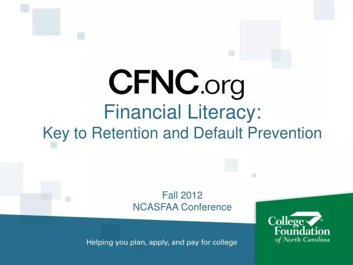 financial literacy key to retention and default prevention fall 2012 ncasfaa conference