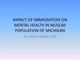 IMPACT OF IMMIGRATION ON MENTAL HEALTH IN MUSLIM POPULATION OF MICHIGAN