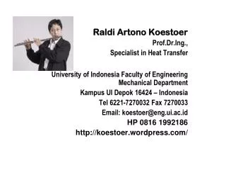 Raldi Artono Koestoer Prof.Dr.Ing., Specialist in Heat Transfer