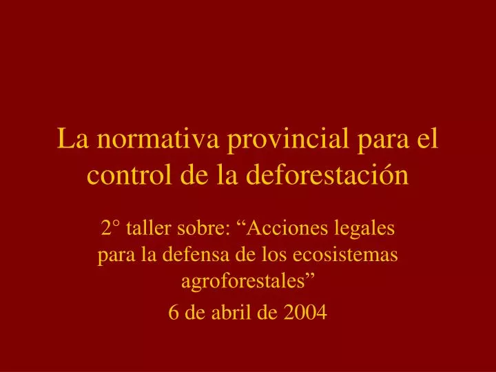 la normativa provincial para el control de la deforestaci n