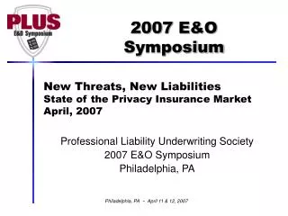 New Threats, New Liabilities State of the Privacy Insurance Market April, 2007