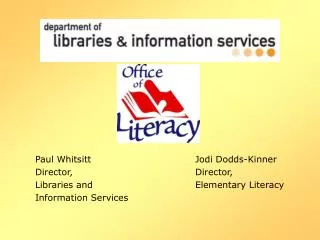 Paul Whitsitt 				Jodi Dodds-Kinner Director,				Director, Libraries and				Elementary Literacy