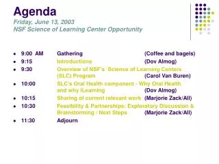 Agenda Friday, June 13, 2003 NSF Science of Learning Center Opportunity