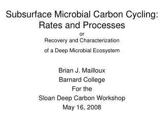 Brian J. Mailloux Barnard College For the Sloan Deep Carbon Workshop May 16, 2008
