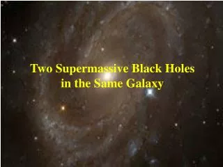 Two Supermassive Black Holes in the Same Galaxy