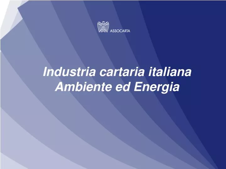 industria cartaria italiana ambiente ed energia
