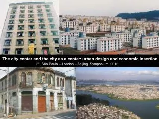 The city center and the city as a center: urban design and economic insertion