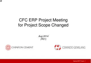 CFC ERP Project Meeting for Project Scope Changed Aug 201 4 (R01)