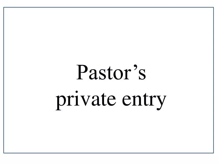 pastor s private entry