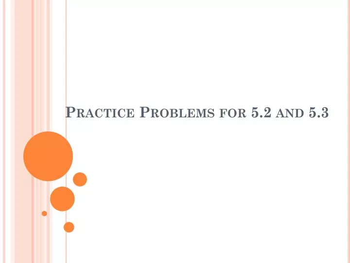 practice problems for 5 2 and 5 3