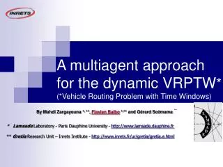 A multiagent approach for the dynamic VRPTW * (*Vehicle Routing Problem with Time Windows)