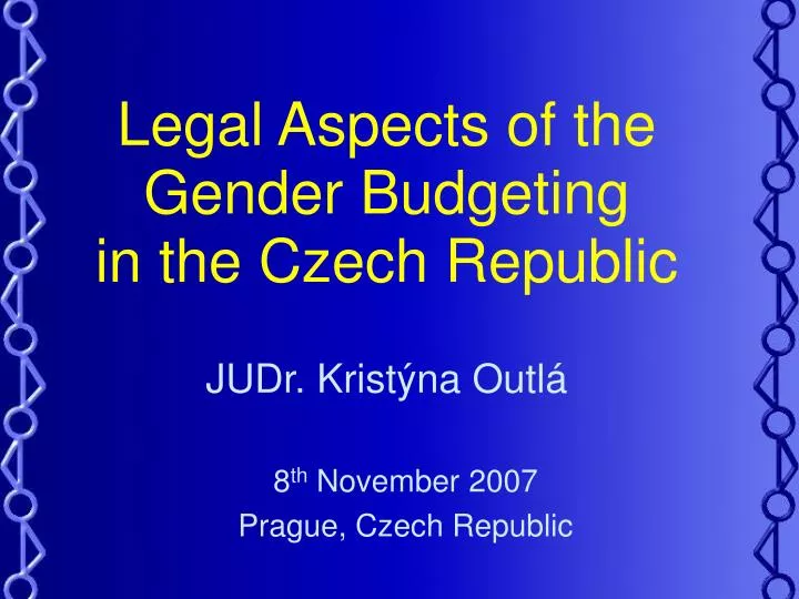 legal aspects of the gender b udgeting in the czech republic judr krist na outl