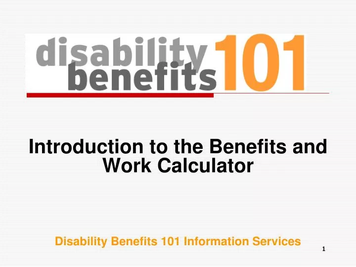 introduction to the benefits and work calculator disability benefits 101 information services