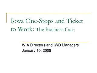Iowa One-Stops and Ticket to Work: The Business Case