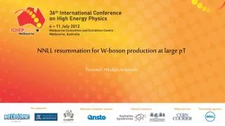 NNLL resummation for W-boson production at large pT Presenter: Nikolaos Kidonakis