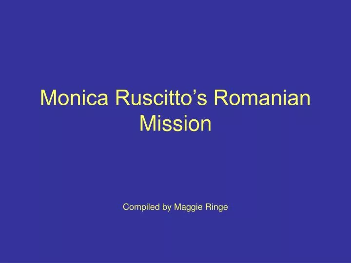 monica ruscitto s romanian mission