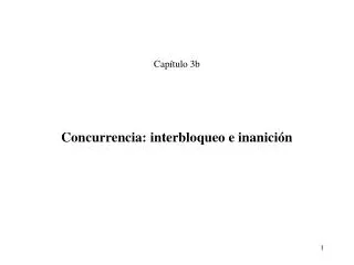 concurrencia interbloqueo e inanici n