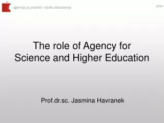 The role of Agency for Science and Higher Education