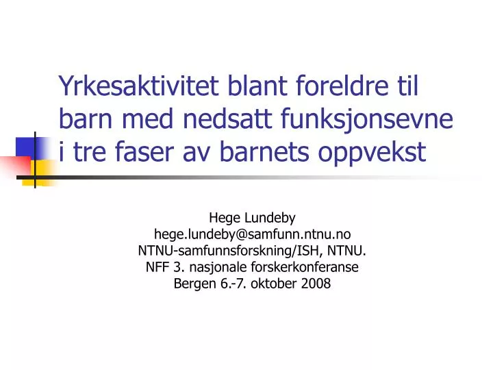 yrkesaktivitet blant foreldre til barn med nedsatt funksjonsevne i tre faser av barnets oppvekst