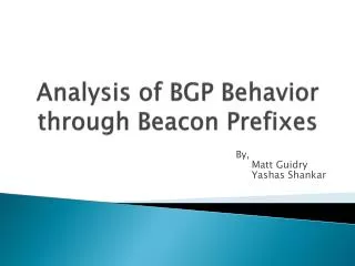 Analysis of BGP Behavior through Beacon Prefixes