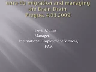 Intra-EU migration and managing the Brain Drain. Prague, 4.03.2009