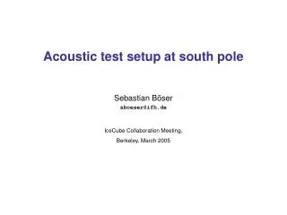 Acoustic test setup at south pole