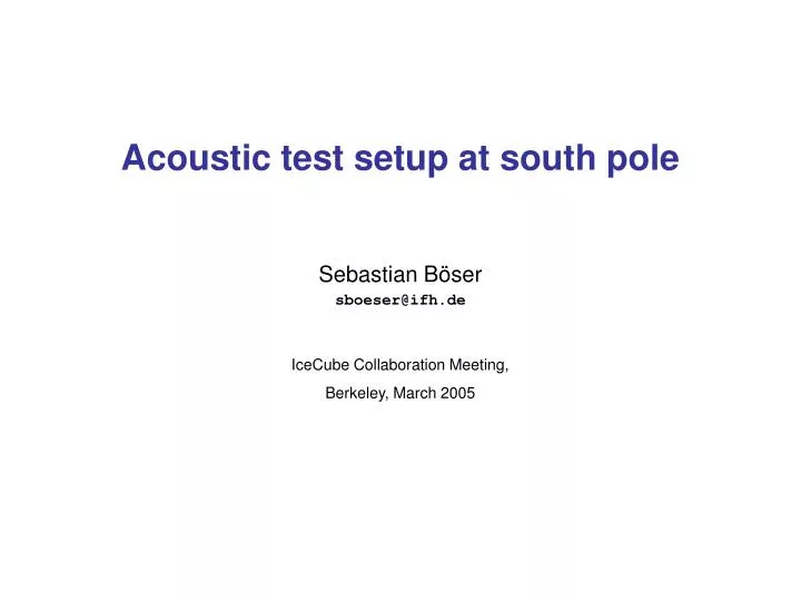 acoustic test setup at south pole