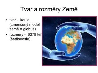 tvar a rozm ry zem
