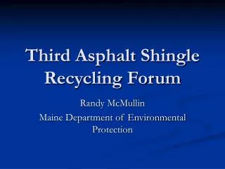 Third Asphalt Shingle Recycling Forum