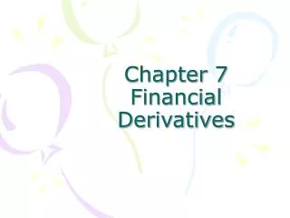 Chapter 7 Financial Derivatives
