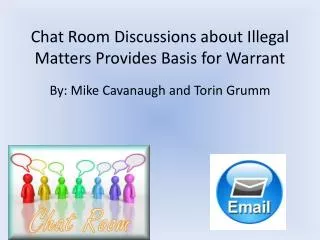Chat Room Discussions about Illegal Matters Provides Basis for Warrant