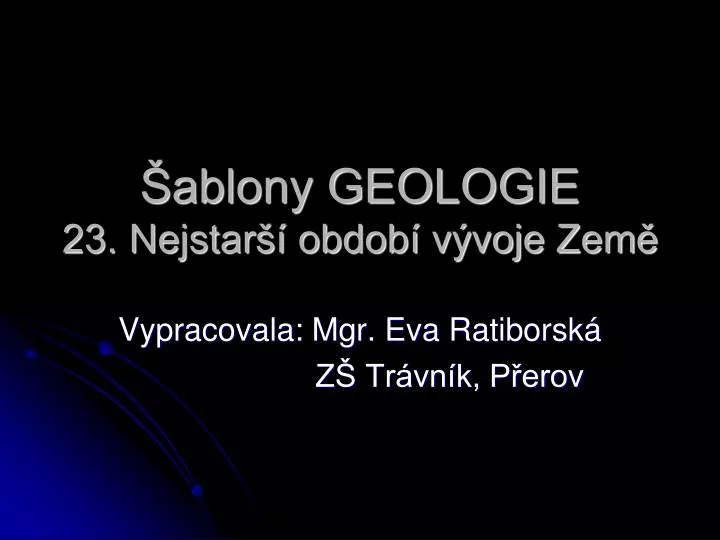 ablony geologie 23 nejstar obdob v voje zem