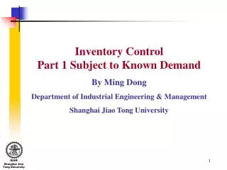 Inventory Control Part 1 Subject to Known Demand By Ming Dong