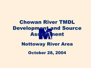 Chowan River TMDL Development and Source Assessment Nottoway River Area October 28, 2004